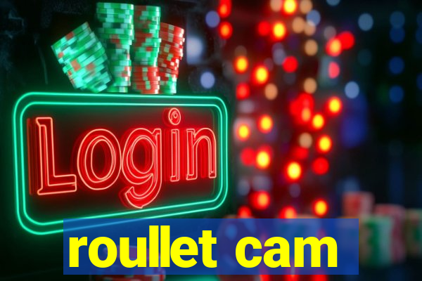 roullet cam