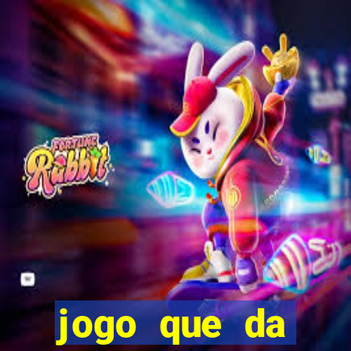 jogo que da dinheiro na hora