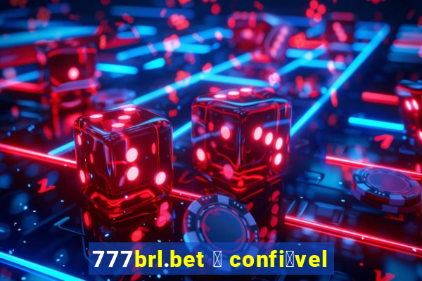 777brl.bet 茅 confi谩vel