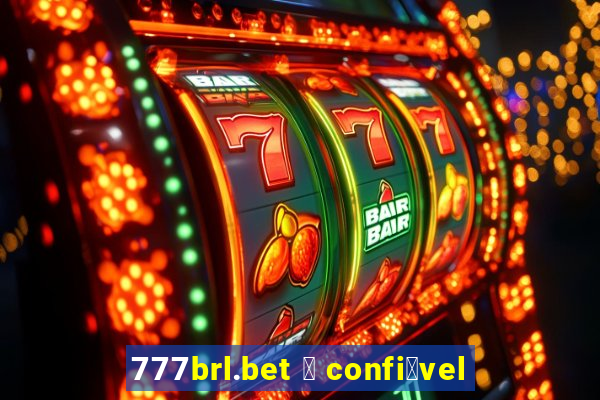 777brl.bet 茅 confi谩vel