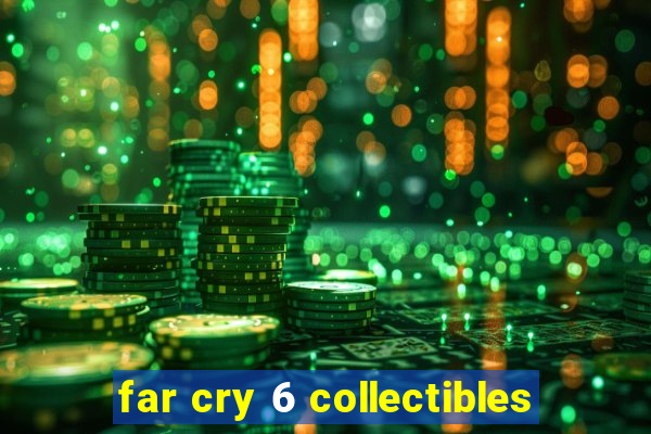 far cry 6 collectibles