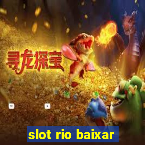 slot rio baixar