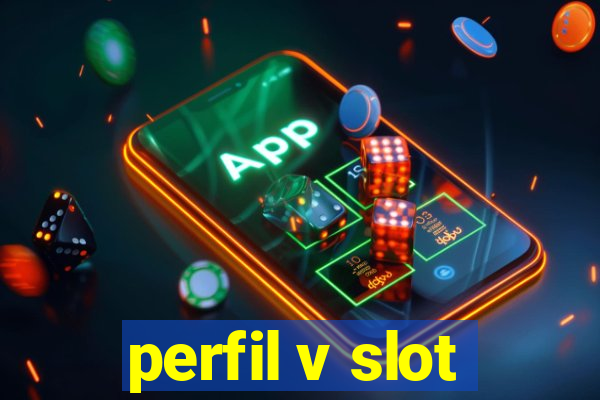 perfil v slot