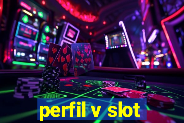 perfil v slot