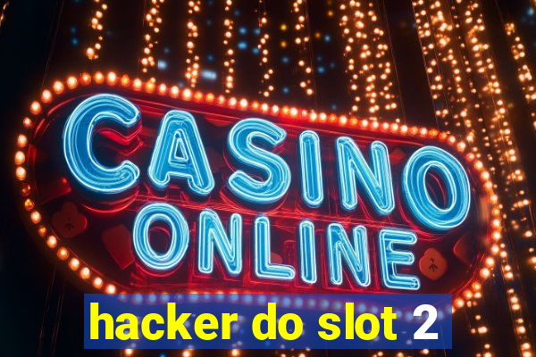 hacker do slot 2