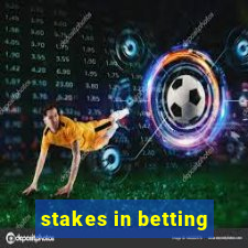 stakes in betting