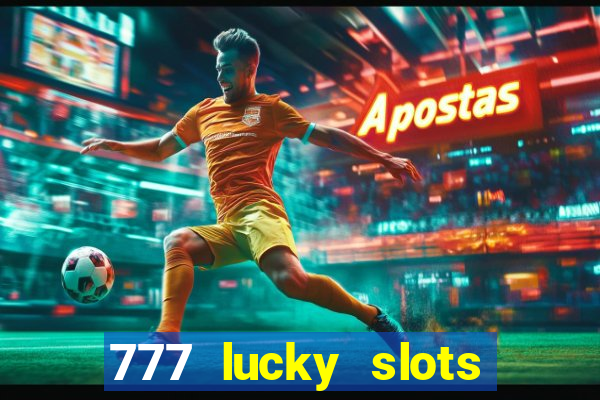 777 lucky slots online casino