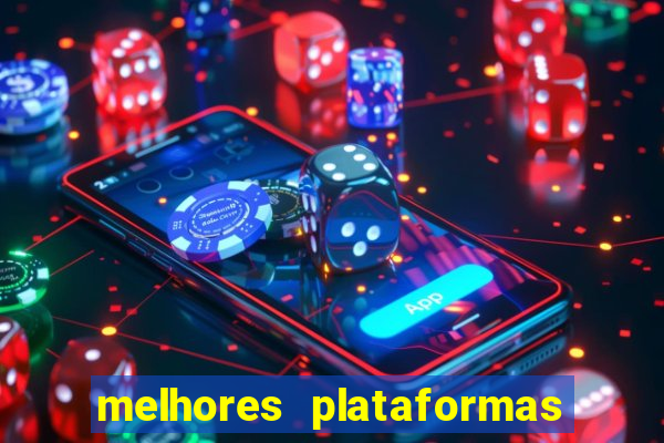 melhores plataformas de apostas fortune tiger