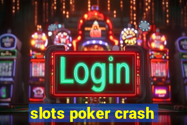 slots poker crash