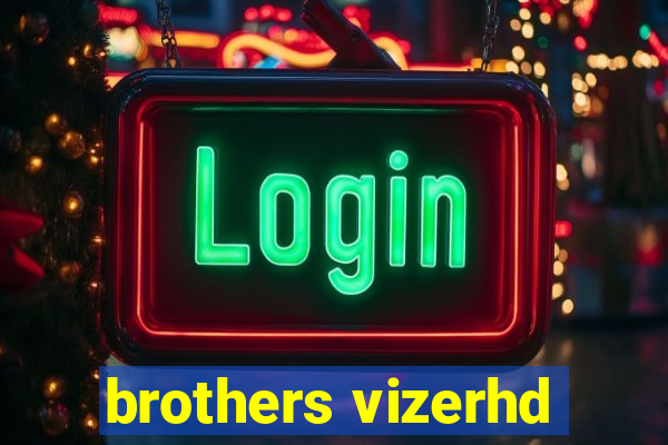 brothers vizerhd