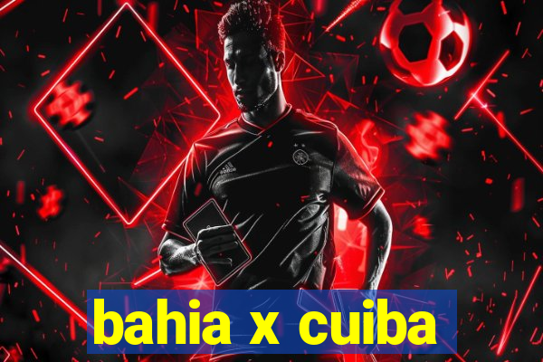 bahia x cuiba