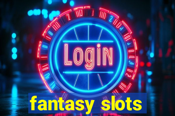 fantasy slots