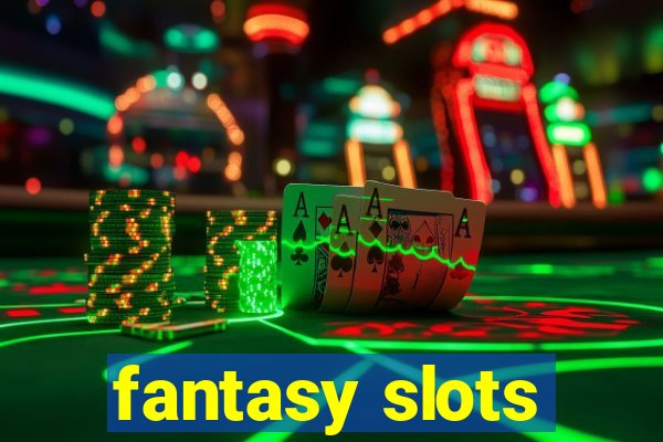 fantasy slots