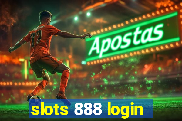 slots 888 login