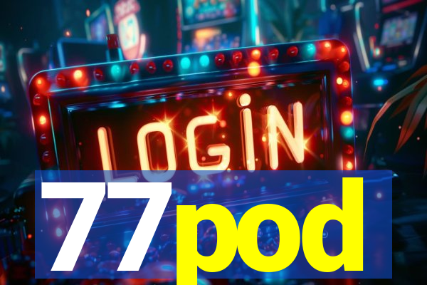 77pod