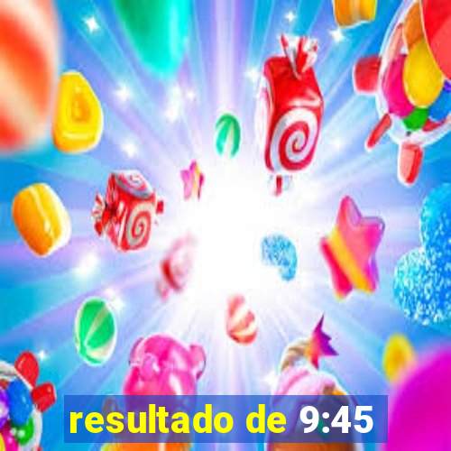 resultado de 9:45