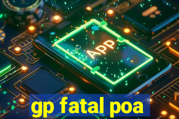 gp fatal poa