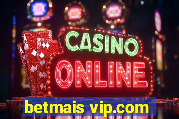 betmais vip.com