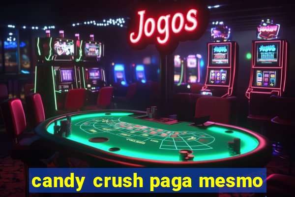 candy crush paga mesmo