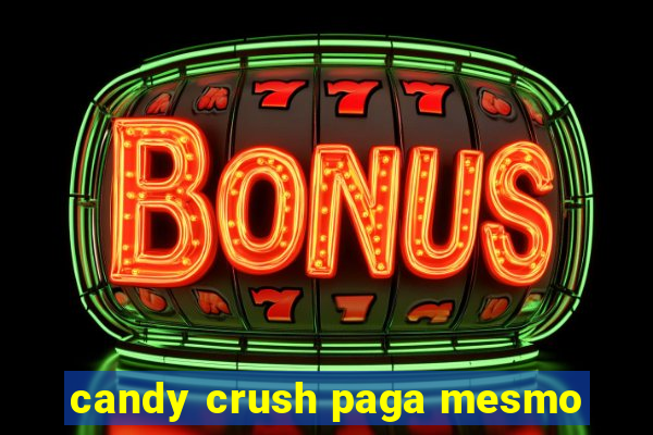 candy crush paga mesmo