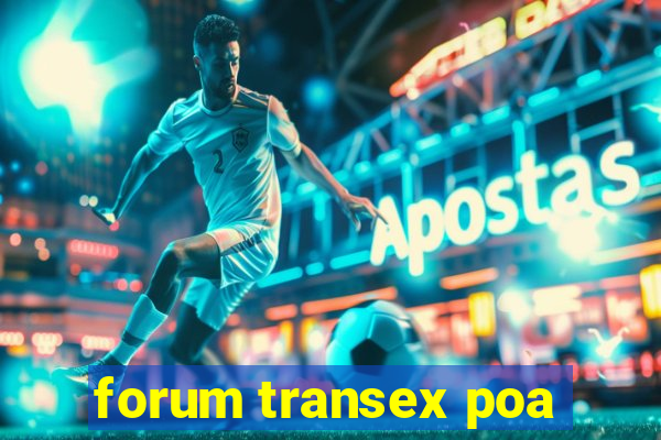 forum transex poa