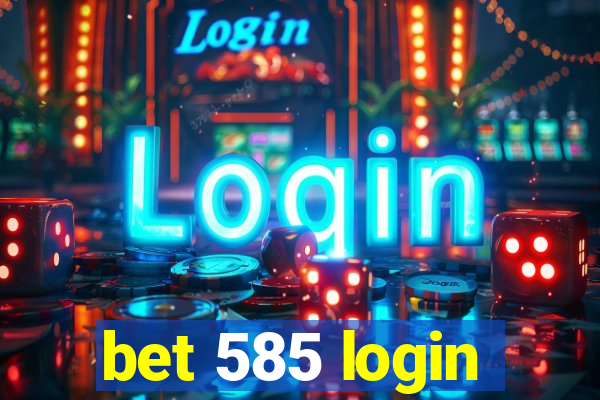 bet 585 login