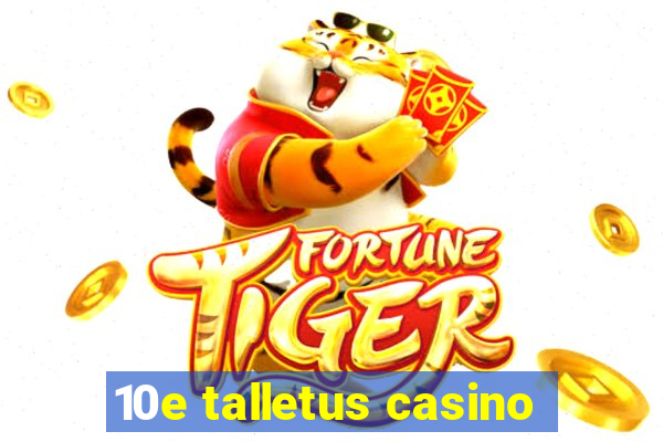 10e talletus casino