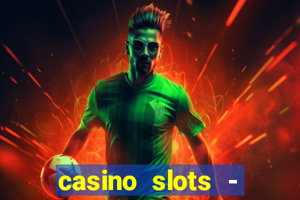 casino slots - slot machines