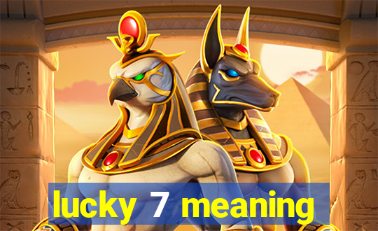 lucky 7 meaning