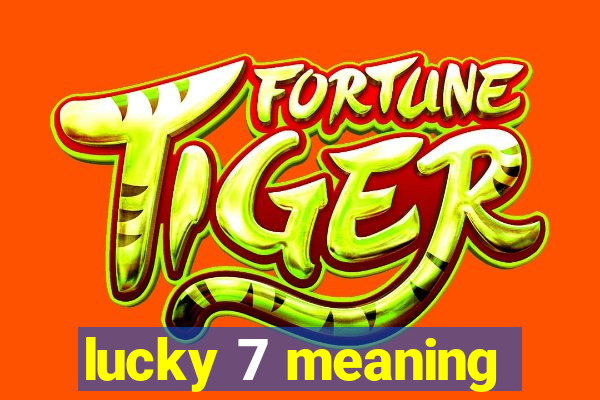 lucky 7 meaning