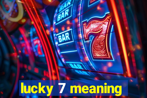 lucky 7 meaning