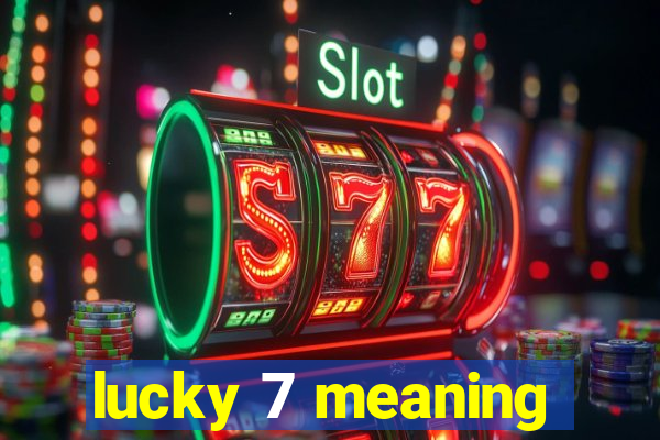 lucky 7 meaning