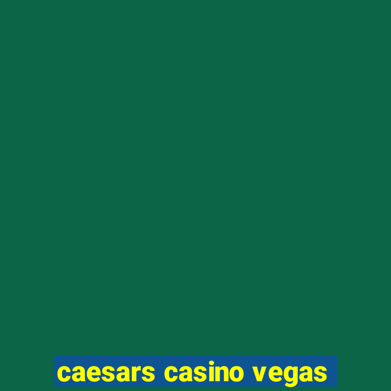 caesars casino vegas