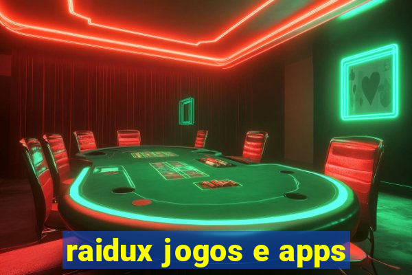 raidux jogos e apps