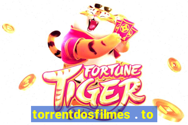 torrentdosfilmes . to