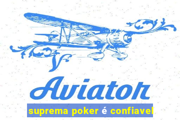 suprema poker é confiavel