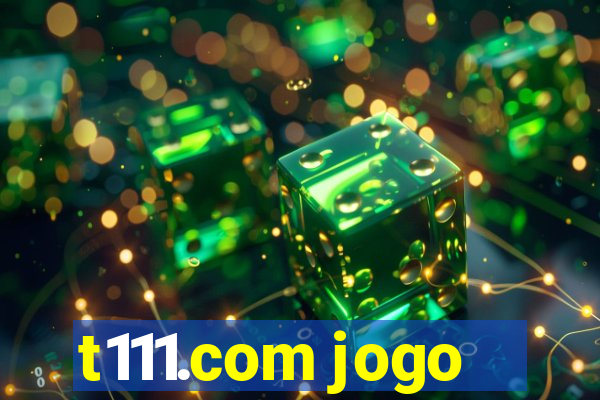 t111.com jogo