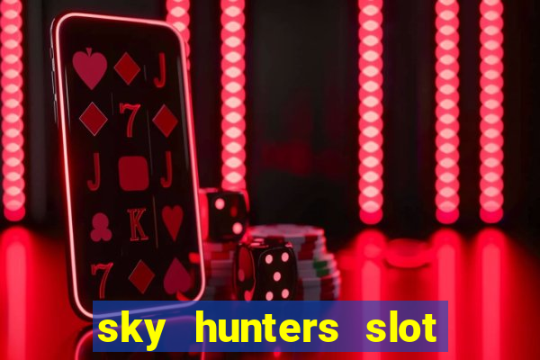 sky hunters slot free play