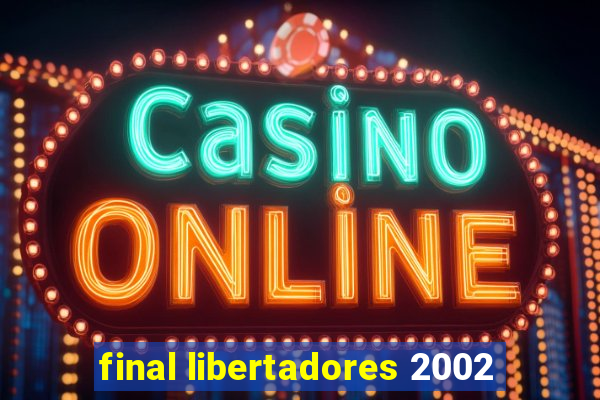 final libertadores 2002