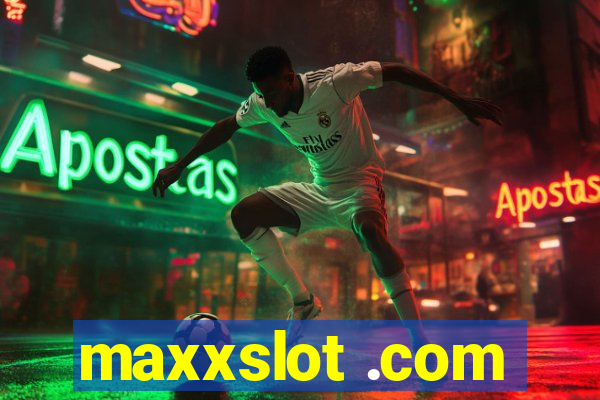 maxxslot .com