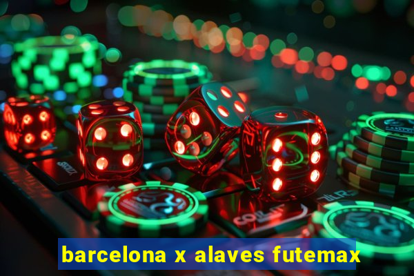 barcelona x alaves futemax