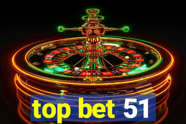 top bet 51