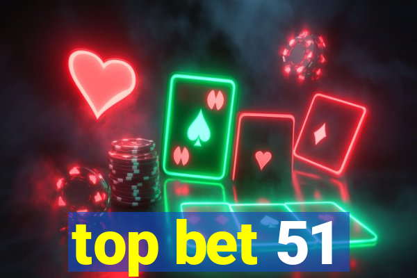 top bet 51