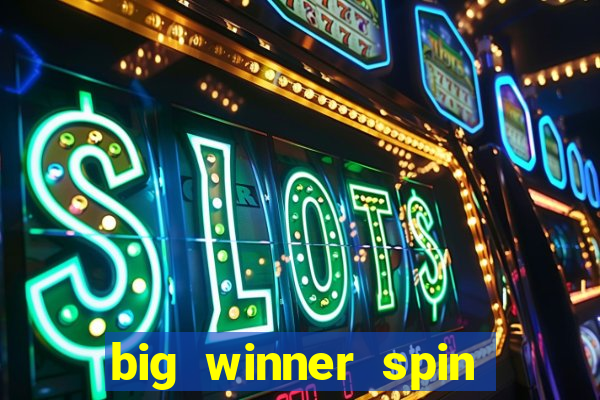 big winner spin and win cash