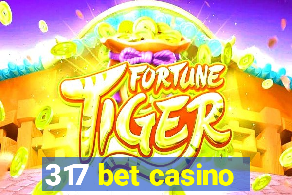 317 bet casino