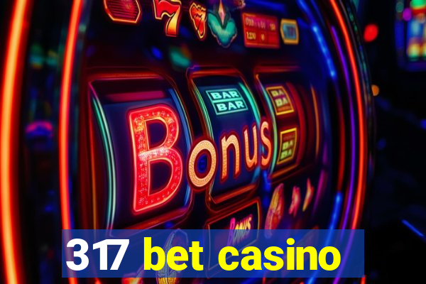 317 bet casino