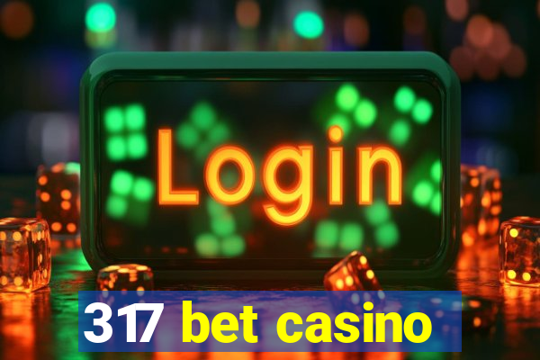 317 bet casino