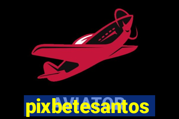 pixbetesantos