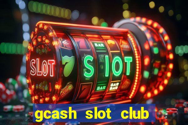 gcash slot club casino games