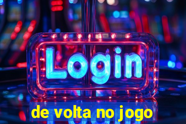 de volta no jogo